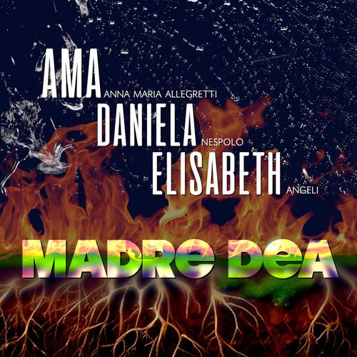 Madre dea - Anna Maria Allegretti, Daniela Nespolo ed Elisabeth Angeli